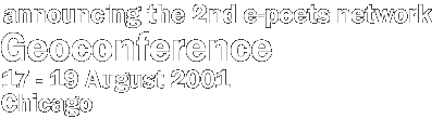 announcing the 2nd e-poets network Geoconference, 17-19 August 2001, Chicago